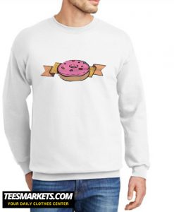 You donut get it New Sweatshirt