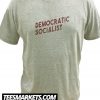 Democratic Socialist New T-Shirt