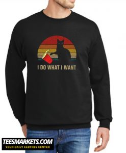 I Do What I Want New Sweatshirt