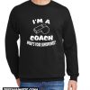 I'm a Coach What's your superpower New Sweatshirt