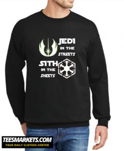 Jedi in the streets Sith in the sheets New Sweatshirt