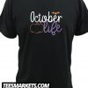 October Life New T Shirt
