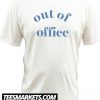 Out Of Office New T Shirt