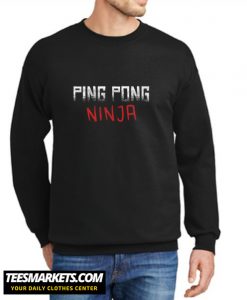 Ping Pong Ninja New Sweatshirt