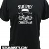 SHERRY CHRISTMAS New T shirt