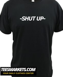 -SHUT UP- New T shirt