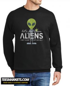 They Cant Stop Us All New Sweatshirt