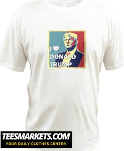 I Love Donald Trump New T Shirt