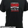 If you don't like Trump New T Shirt