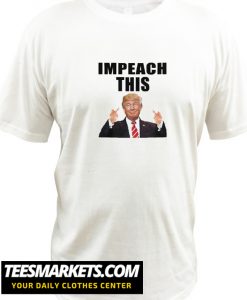 Impeach This New T-Shirt