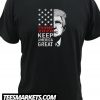 Keep America Great New T Shirt