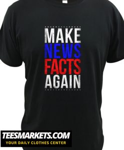 Make News Facts Again New T Shirt