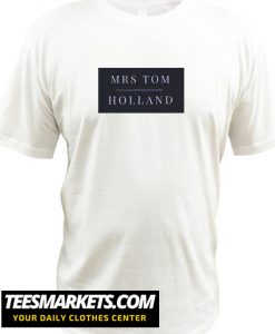 Mrs Tom Holland New T shirt