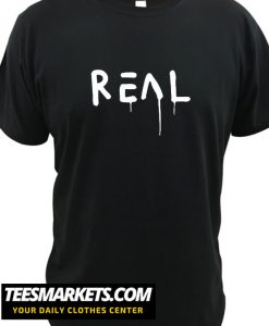 REAL New t shirt