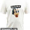 She Can do it wonder woman New T shirt
