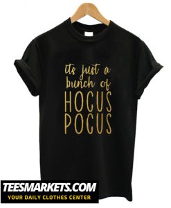 Its Just a Bunch of Hocus Pocus Shirt