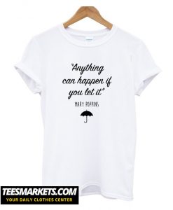 Mary Poppins Anything can happen T shirt