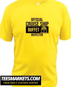 Official Cruise Ship Buffet Inspector New T-Shirts
