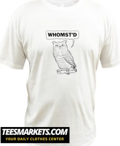 Owl Whomst'd New T shirt