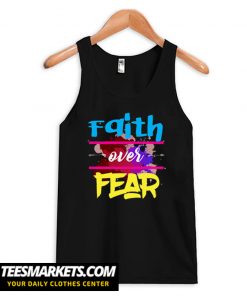 Faith In God Strong Fearless Person Who Believe Faith Over Fear Tank Top