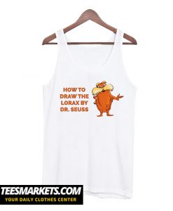 How to Draw The Lorax by Dr Seuss Tank Top