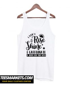 I Don't Rise and Shine Tank Top