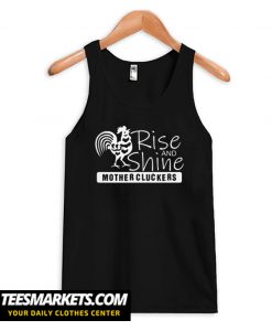Rise And Shine Mother Cluckers Farmer Tank Top