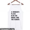 A Woman's Place Is In The House And Senate Unisex Tee Tank Top