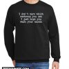 I don't care which restroom you use I just hope you wash your hands Sweatshirt