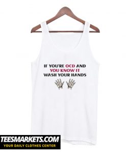 If You're OCD And You Know It Wash Your Hands Humorous Tank Top
