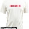 Introvert New T shirt