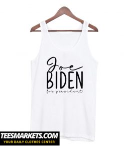 Joe Biden For President Vote For Biden Tank Top