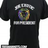 Joe Exotic for President New T-Shirt