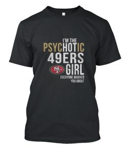 PsycHOTic San Francisco 49ers T-Shirt