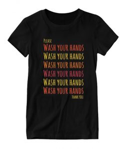 please wash your hands t-shirt