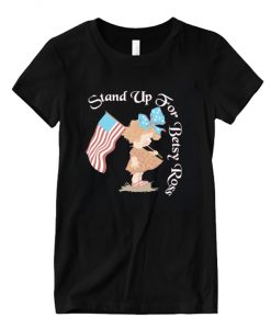 Stand Up For Betsy Ross Design RS Shirt