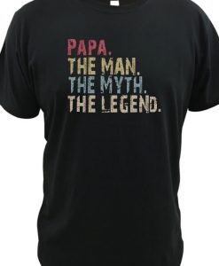 PAPA The Man The Myth The Legend RS T shirt