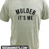 Mulder It's Me New Shirt