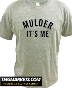Mulder It's Me New Shirt