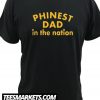 Phinest DAD In The Nation New Shirt