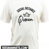Social distance queen cool T shirt