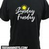 Sunday Funday New T shirt
