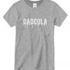 Funny Dadcula T shirt