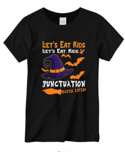 Punctuation Saves Lives Let's Eat Kids Scary New T shirt