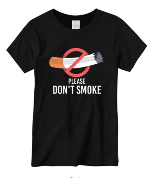 please dont smoke cigarettes T-Shirt