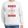 Boner Donor Unisex New Sweatshirt