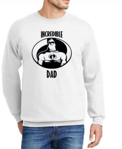 Incredible dad New Sweatshirt