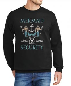 Mermaid Security New Sweatshirts