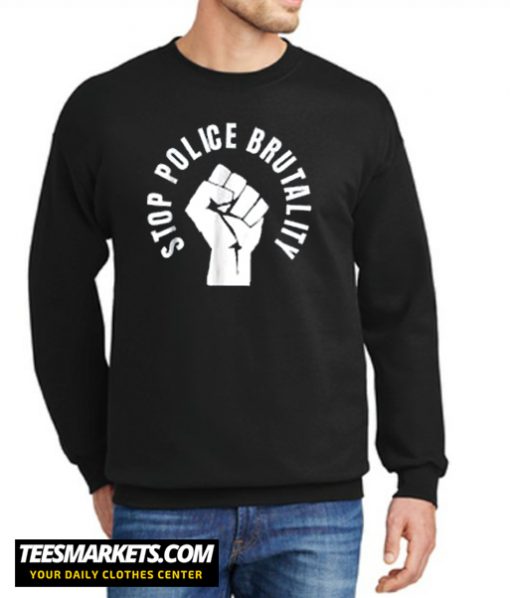 Stop Police Brutality New Sweatshirt