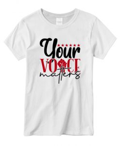 Your voice matters New T-shirt